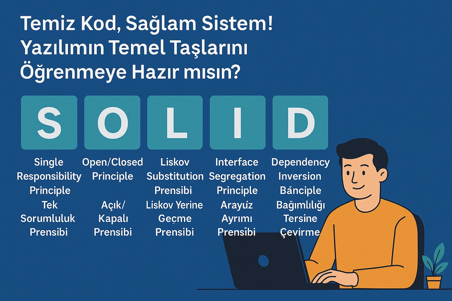 SOLID Prensipleri Nedir? – Yazılımın Belkemiği